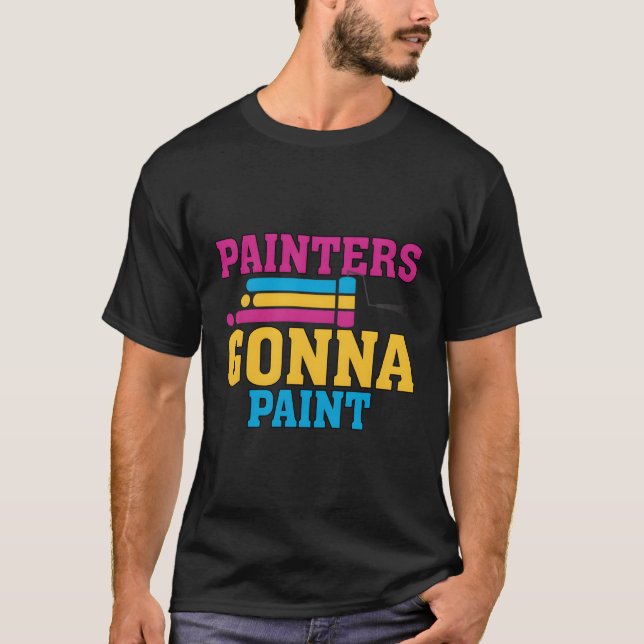 Painters Gonna Paint Pun Painter T Shirt (Framsida)