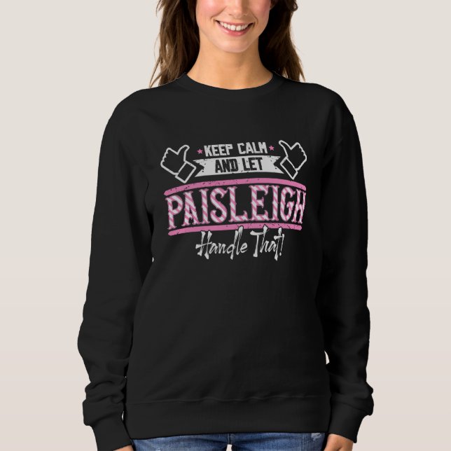 Paisleigh Keep Calm and let Paisleigh Handle that T Shirt (Framsida)