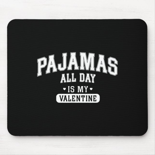 Pajamas All Day Is My Valentine' Shirt Funny Cozy  Musmatta (Framsidan)