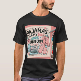 Pajamas är min arbetskonform t shirt