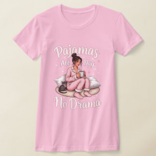 Pajamas hela dagen, ingen drama: Mysigt och avslap T Shirt
