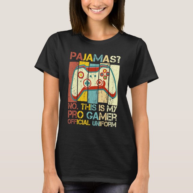 Pajamas No This Is Pro Gamer Official Uniform T Shirt (Framsida)