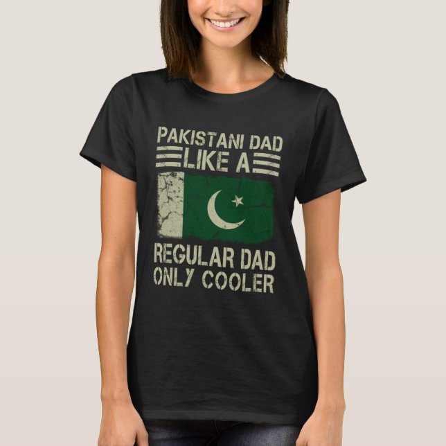 Pakistani Dad Like a Regular Dad Only Cooler  Dad T Shirt (Framsida)
