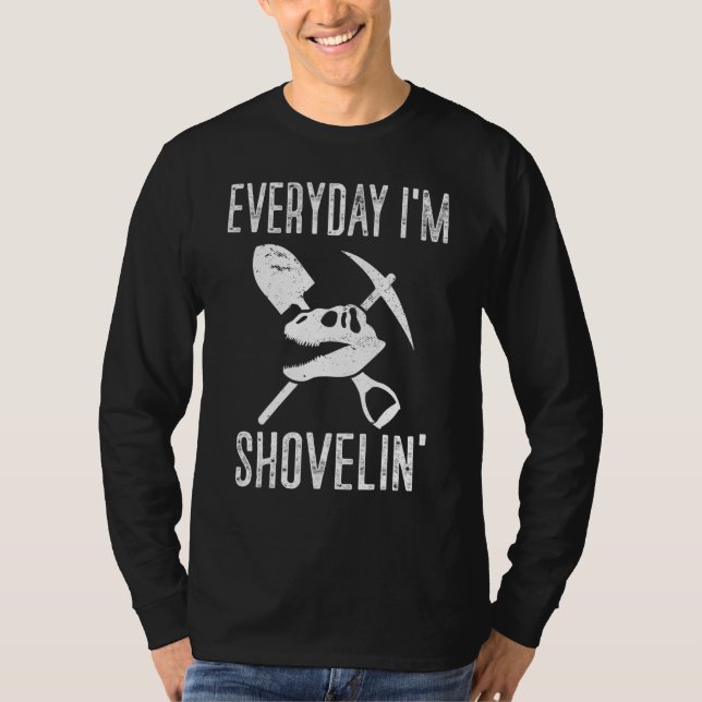 Paleontologist Everyday Im Shovelin Paleontologist T Shirt (Framsida)