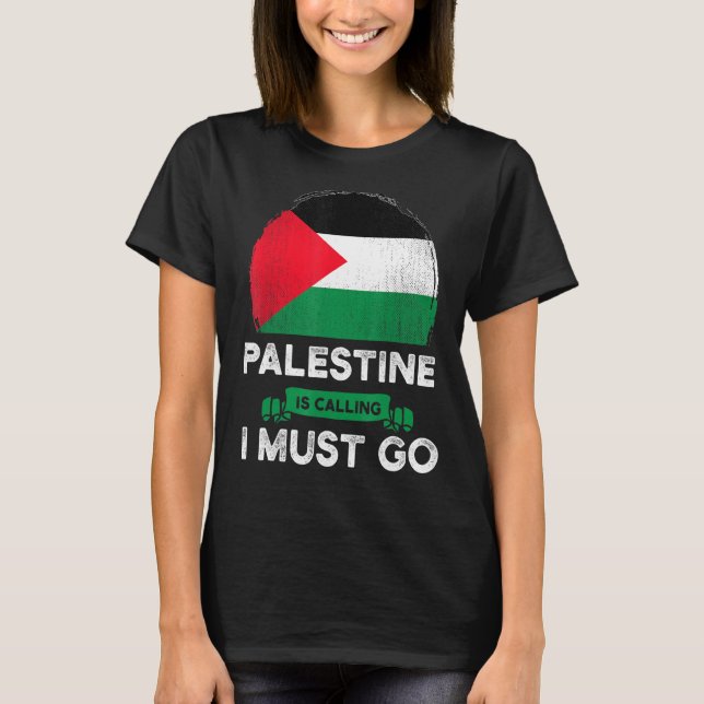 Palestina kräver att jag måste åka till Palestinas T Shirt (Framsida)