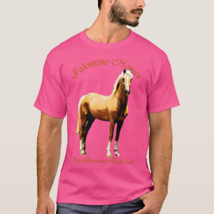 Palomino Horse more Precious than Guld T Shirt