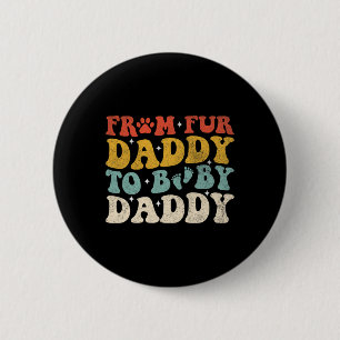 Päls pappa till Baby pappa Funny Fars dag Gift Knapp