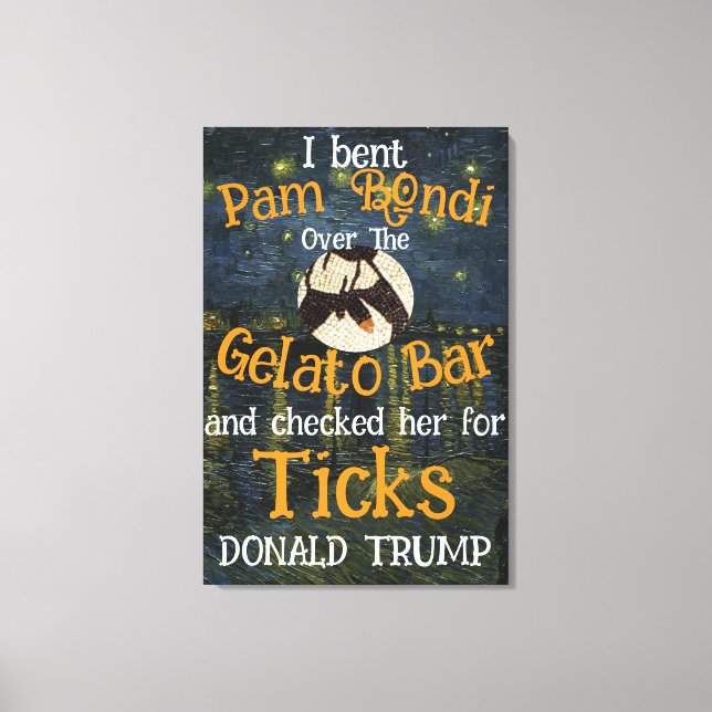 PAM BONDI Gelato Pub & Ticks TRUMP Canvastryck (Framsida)