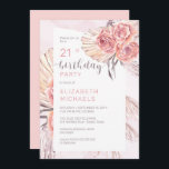 Pampas Grass |Rosa ros Blooms 21:a födelsedagen Pa Inbjudningar<br><div class="desc">Storfärgad torkad rosa ros,  pampasgräs och handflatan lämnar blommigten "21:a födelsedag Party" kvinnans födelsedagskalender. Sammansatt design efter Helgdag Hearts-design (reserverade höger).</div>
