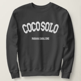 Panama Canal Zon: Coco Solo Sweatshirt T Shirt