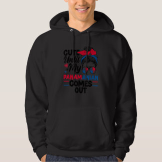 Panama Panamanian Panama Cute Until My Panamanian  Hoodie
