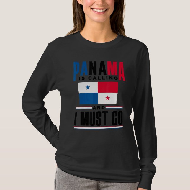 Panama Panamanian Panama Is Calling And I Must Go  T Shirt (Framsida)
