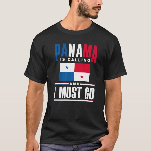 Panama Panamanian Panama Is Calling And I Must Go T Shirt (Framsida)