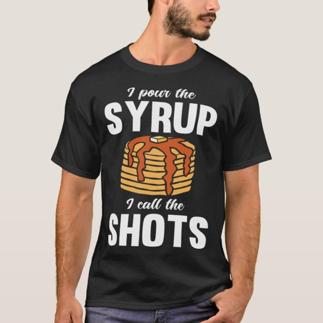 Pancake Dad Maker Breakfast Food Pour the Syrup T Shirt (Framsida)