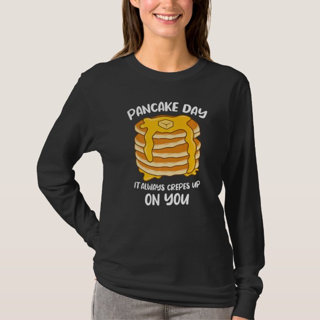 Pancake Day it Crepor Alltid på din frukost P T Shirt (Framsida)