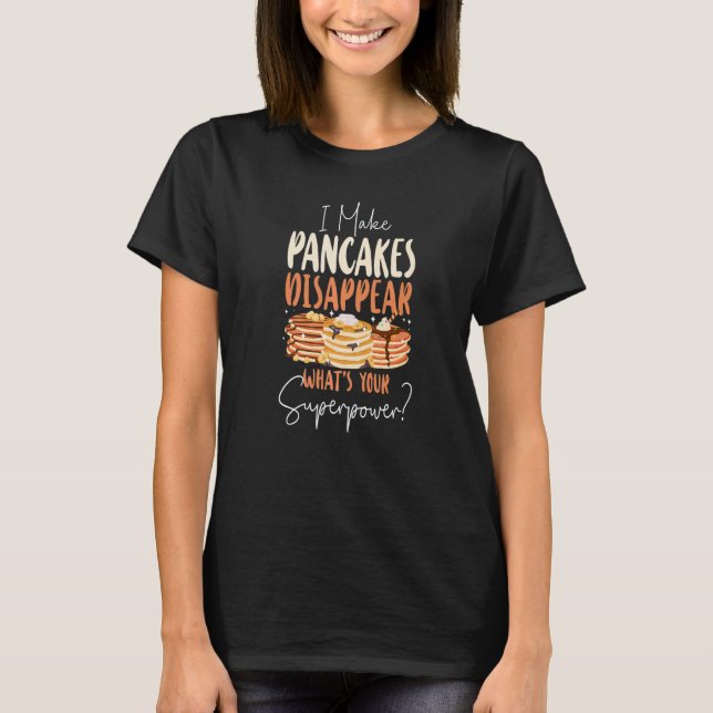 Pancake  Kids I Make Pancakes Disappear What Is Yo T Shirt (Framsida)