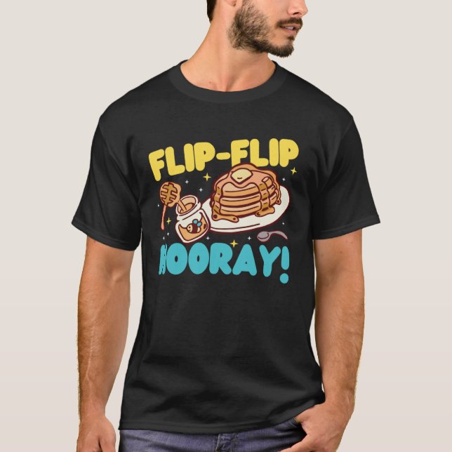 Pancake Maker Flip Flip Hooray T Shirt (Framsida)