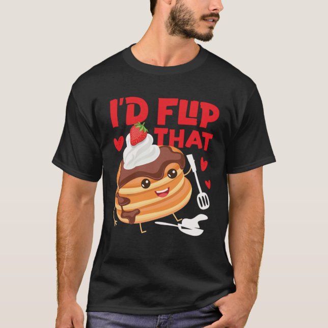 Pancake Maker I d Flip That T Shirt (Framsida)