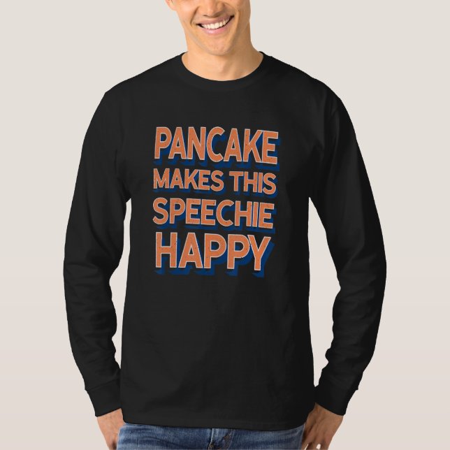 Pancake Makes This Speechie Happy Speech Therapy T Shirt (Framsida)