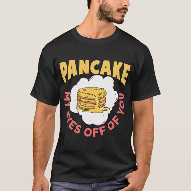 Pancake min Ögon av din frukost Pancake T Shirt (Framsida)