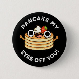Pancake My Ögon av dig Fung Food Pun Mörk BG Knapp