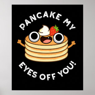 Pancake My Ögon av dig Fung Food Pun Mörk BG Poster
