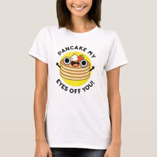 Pancake My Ögon av dig.. T Shirt