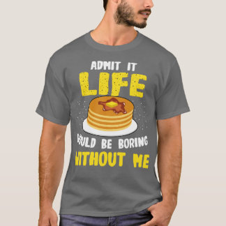 Pancakes Älskare medger att det skulle vara en for T Shirt