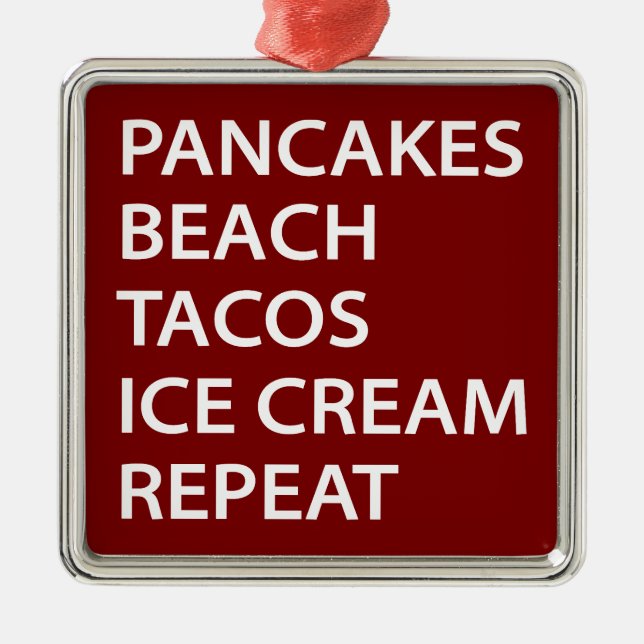 Pancakes Beach Tacos Ice Cream Repeat Julgransprydnad Metall (Framsidan)