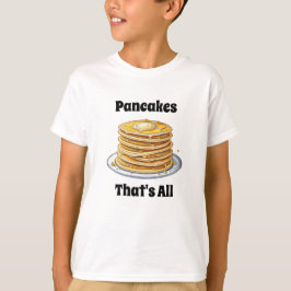 Pancakes, det är allt | Cute Foodie T Shirt