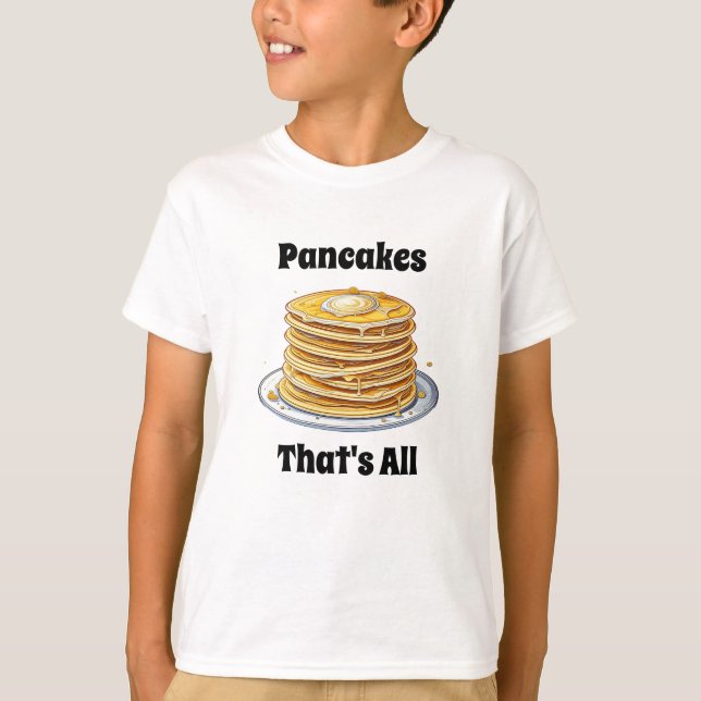 Pancakes, det är allt | Cute Foodie T Shirt (Framsida)