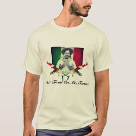 Pancho Villa "Gå inte på mig, Tonto!" T-shirt