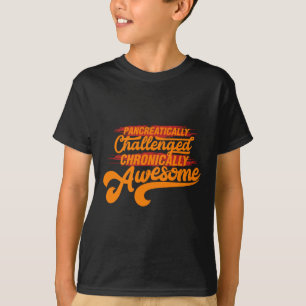 Pancreatically utmanade den Chronically enorma T Shirt
