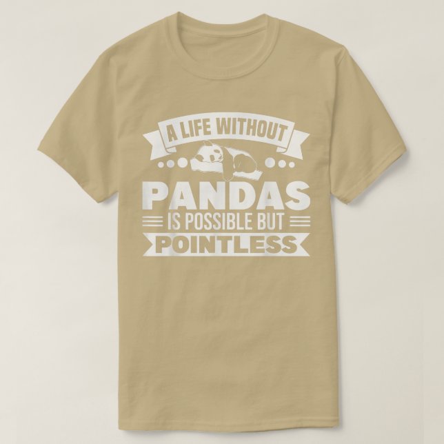 Panda Bear Life Without Pandas Is Pointless Panda  T Shirt (Design framsida)