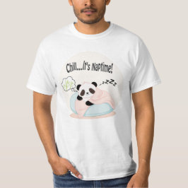 Panda Chill 4 Chill...It's Naptime! T Shirt