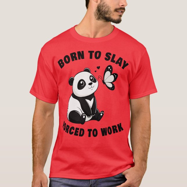 Panda född för slö tvingad till arbete t shirt (Framsida)