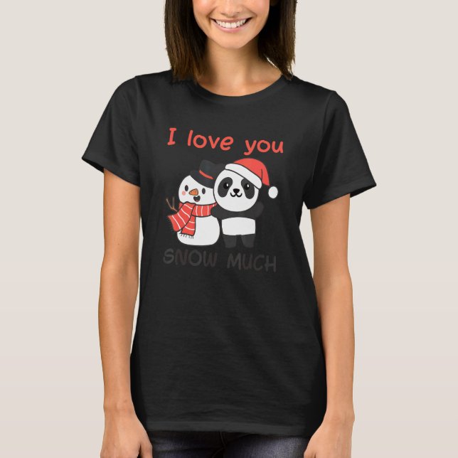 Panda I Kärlek Du Snö Much Snögubbe Pun T Shirt (Framsida)