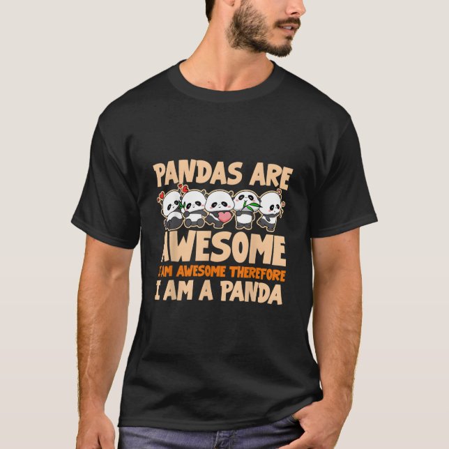 Pandas Are Awesome I Am Awesome Therefore I Am A P T Shirt (Framsida)