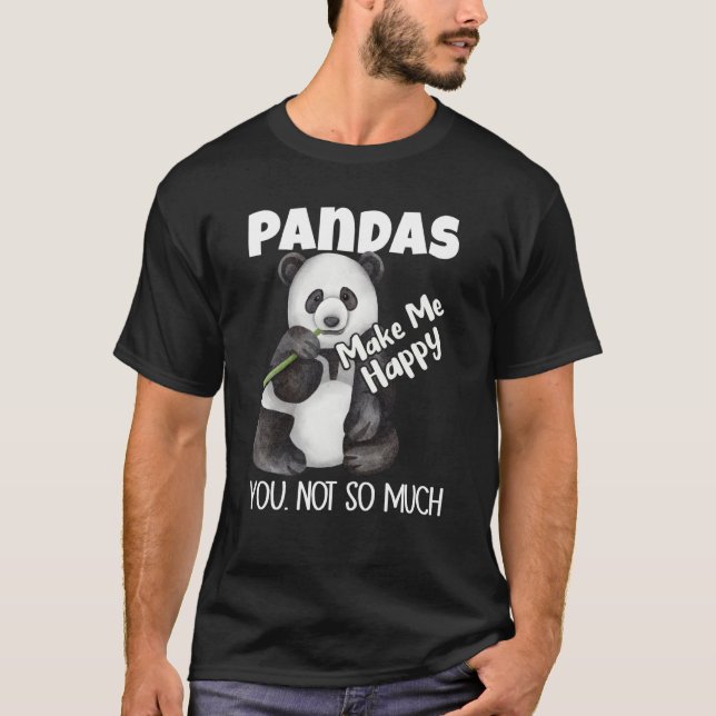 Pandas Make Me Happy You Not So Much Panda T Shirt (Framsida)