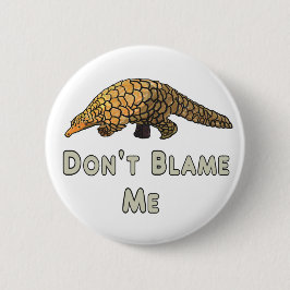Pangolin Blame mig inte Knapp