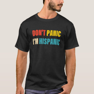 Panic.. Jag är Hispanic Apparel. T Shirt