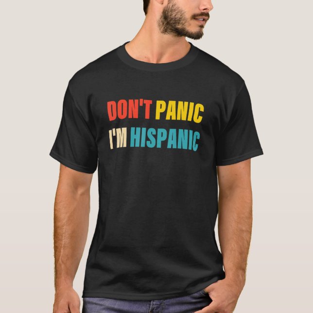 Panic.. Jag är Hispanic Apparel. T Shirt (Framsida)