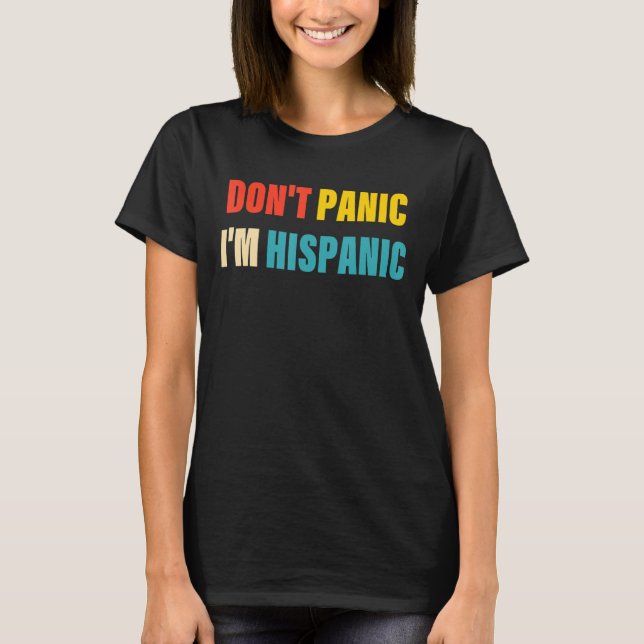 Panic.. Jag är Hispanic Apparel. T Shirt (Framsida)