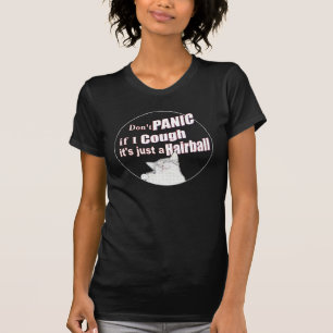 Panic om jag hostar är det bara en Hairball T Shirt