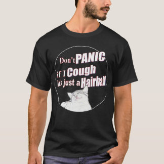 Panic om jag hostar är det bara en Hairball T Shirt