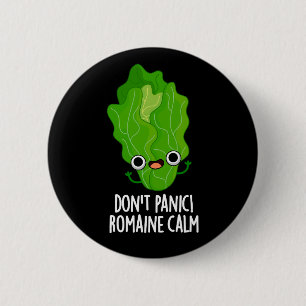 Panic Romaine Lugn Funny Veggie Pun Mörk BG Knapp