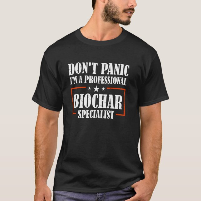 Panicera inte! Jag är en professionell biochar-spe T Shirt (Framsida)
