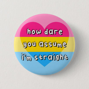 Panromantiskt Pride - "How Dare you Assume" - HBT  Knapp