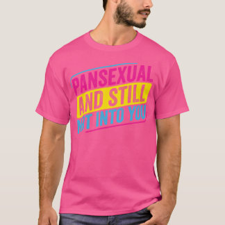Pansexual Pan och fortfarande inte in i You Funny  T Shirt