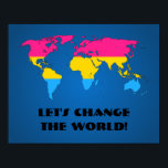 Pansexuality pride world mapposter poster<br><div class="desc">Value Poster with pansexuality rainbow stripes map of world,  pansexuality pride design on blue background,  Let's Change the World template text,  by pinkbrickroad</div>